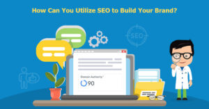 How Can You Utilize SEO to Build Your Brand In 2020?